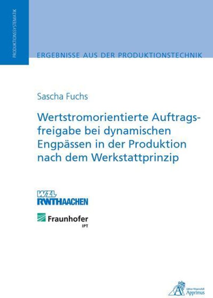 Wertstromorientierte Auftragsfreigabe bei dynamischen Engpässen in der Produktion nach dem Werkstattprinzip