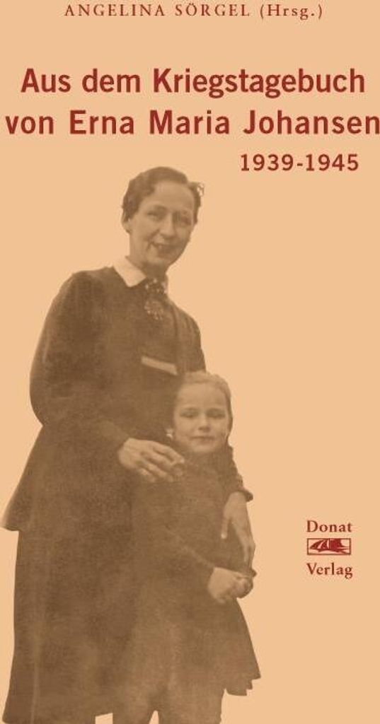 Aus dem Kriegstagebuch von Erna Maria Johansen