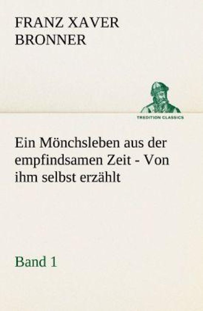 Ein Mönchsleben aus der empfindsamen Zeit - Band 1