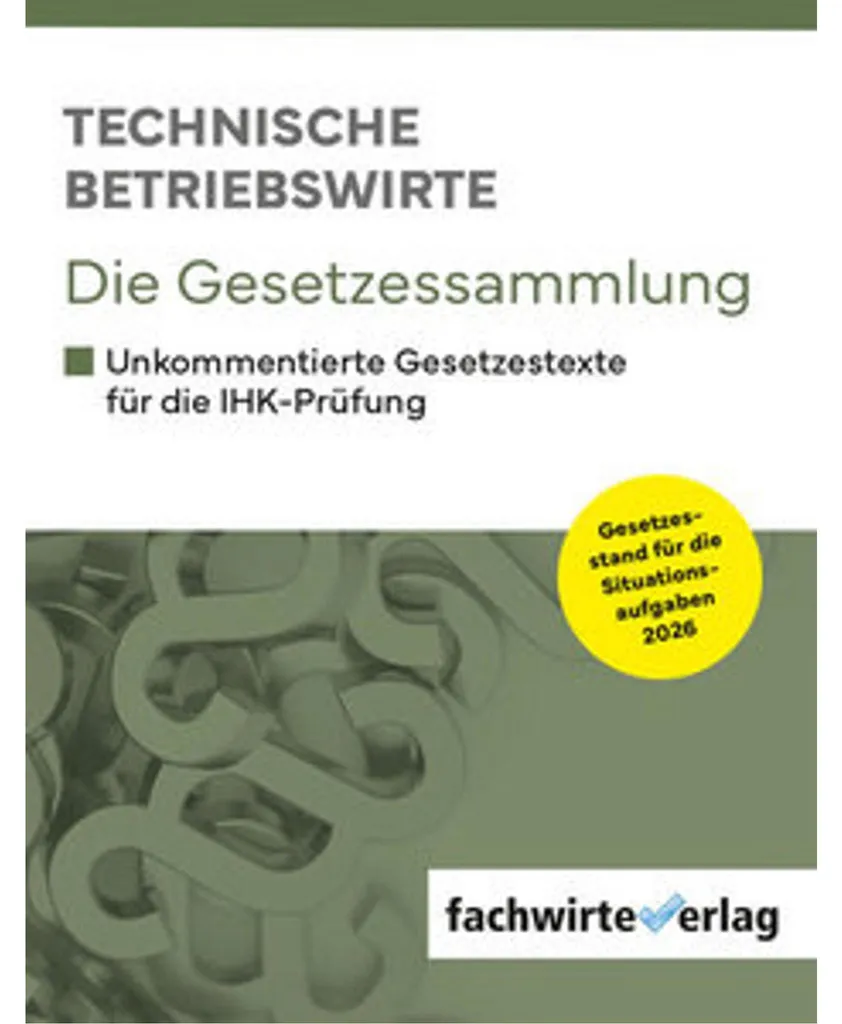 Réussir l'Examen avec la Gesetzessammlung Technische Betriebswirte IHK