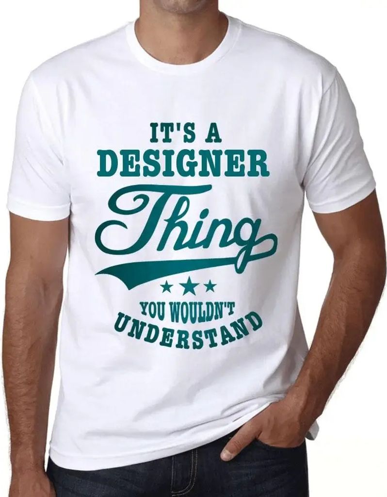 Herren Grafik T-Shirt Das ist eine Designer-Sache die du nicht verstehen würdest – It's A Designer Thing You Wouldn’t Understand – Öko-Vera...