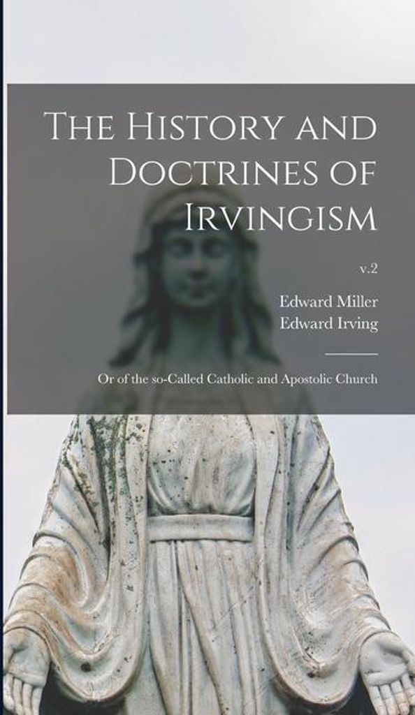 The History And Doctrines Of Irvingism : – Lingua: Inglese