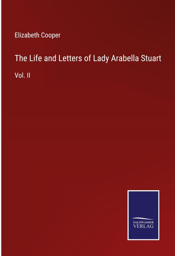 The Life and Letters of Lady Arabella Stuart