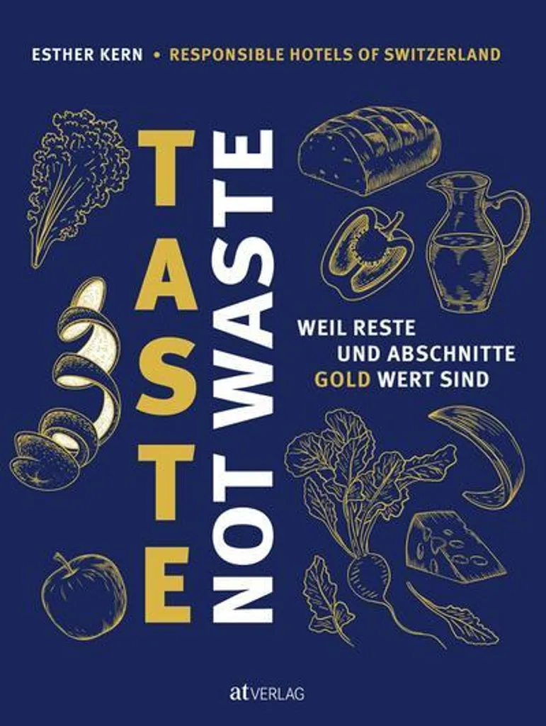 Taste not Waste Livre de Cuisine Anti-Gaspillage avec Recettes Créatives