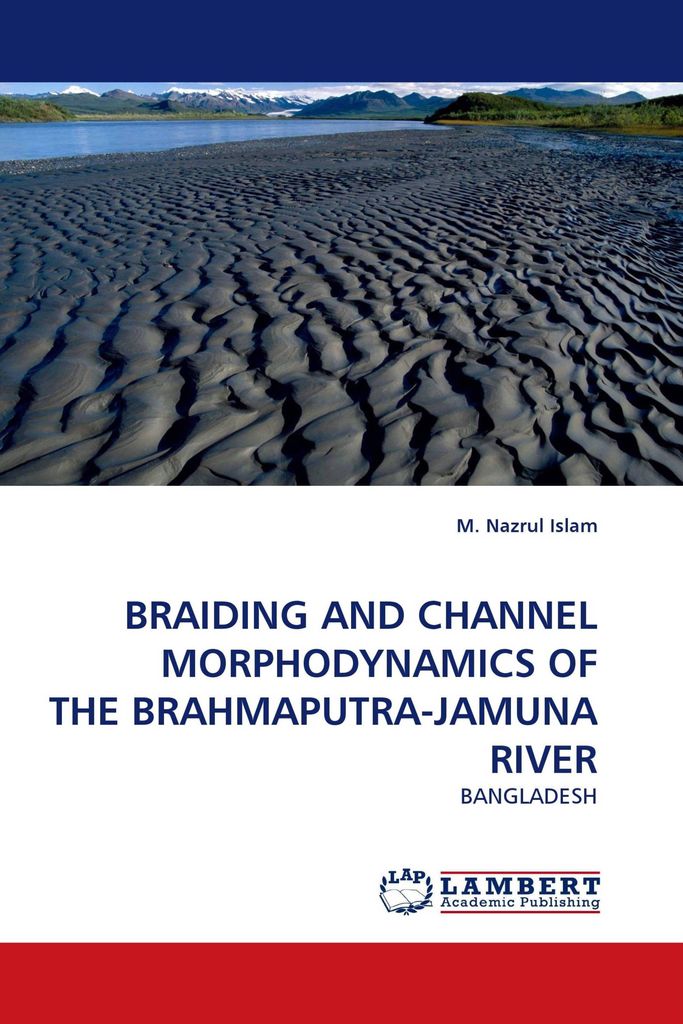 Braiding And Channel Morphodynamics Of The Brahmaputra-Jamuna River