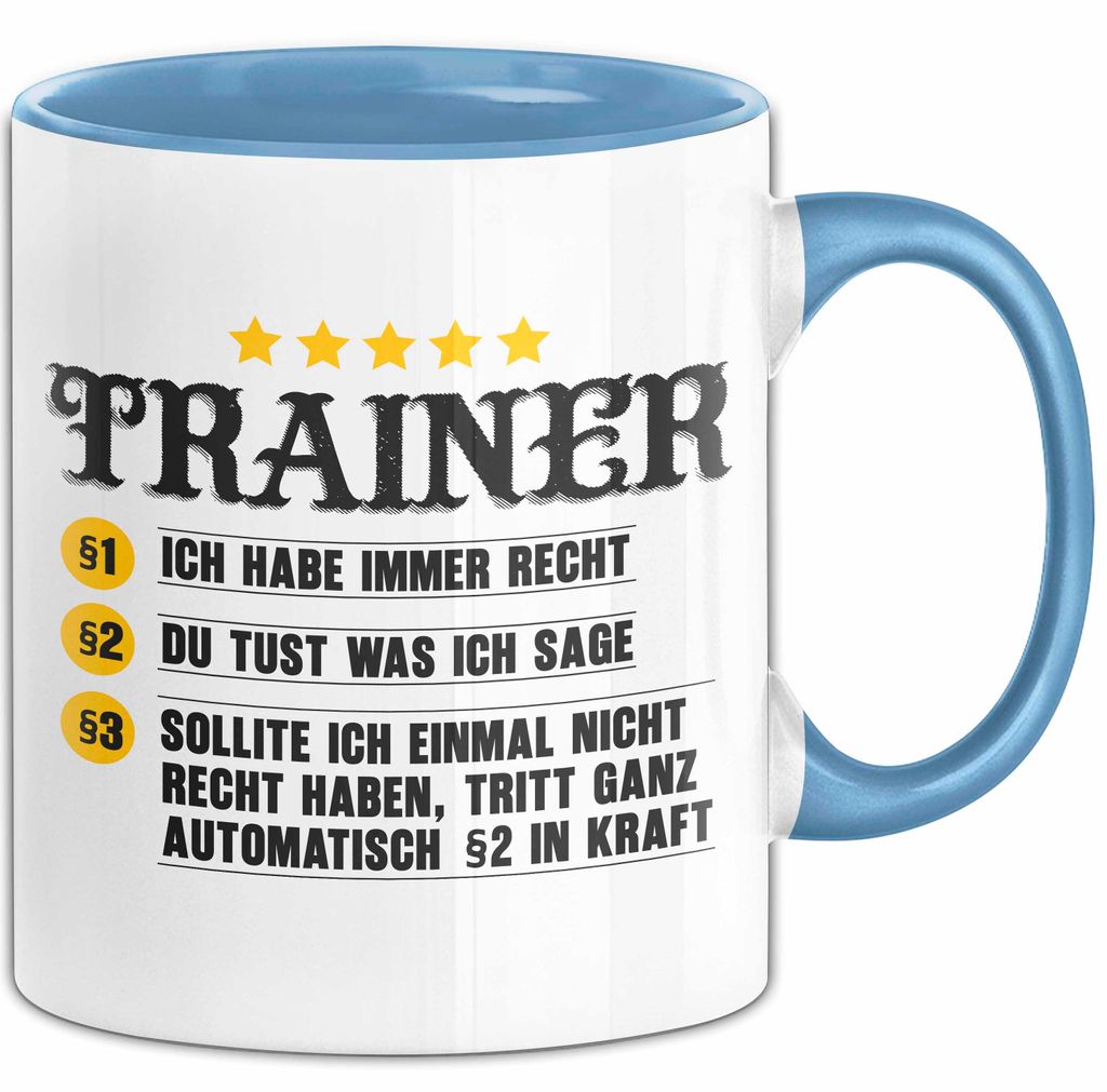 Fußballtrainer Fußballteam Tasse Geschenk Lustige Geschenkidee Spruch Trainer Ich Habe Immer Recht Du Tust Was Ich Sage (Blau)