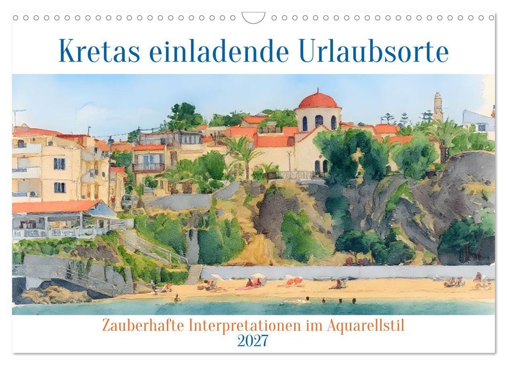 Kretas einladende Urlaubsorte (Wandkalender 2027 DIN A3 quer), CALVENDO Monatskalender