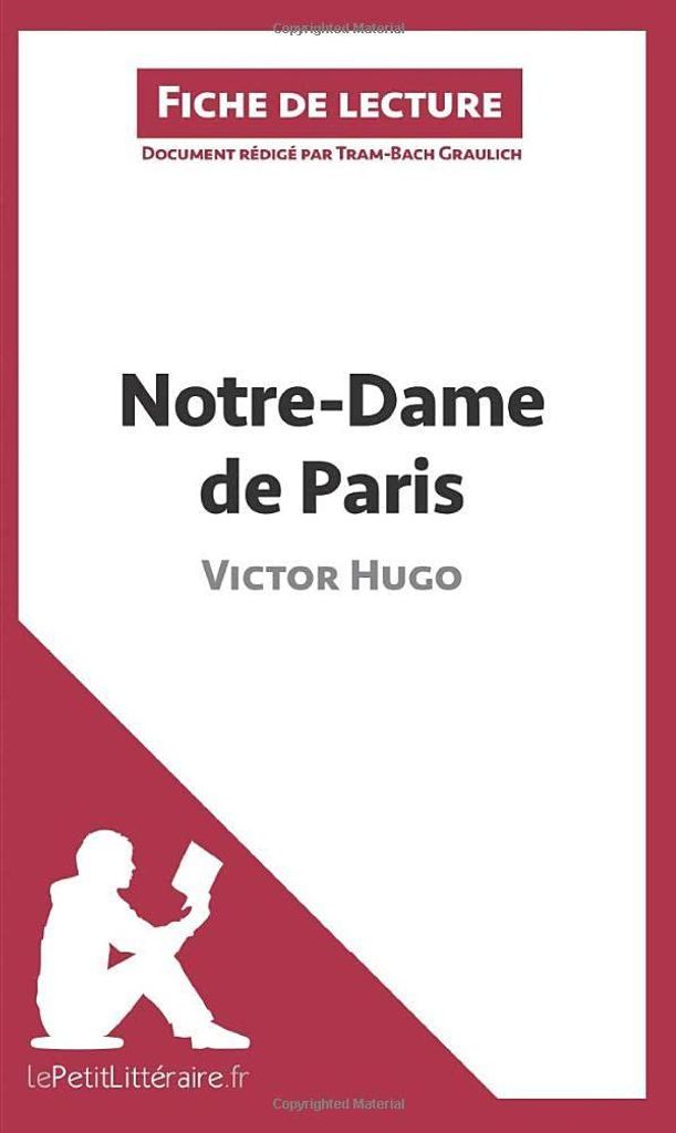 Notre-Dame de Paris de Victor Hugo (Fiche de lecture): Analyse complète et résumé détaillé de l'oeuvre