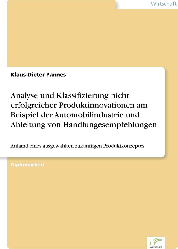 Analyse und Klassifizierung nicht erfolgreicher Produktinnovationen am Beispiel der Automobilindustrie und Ableitung von Handlungesempfehlungen