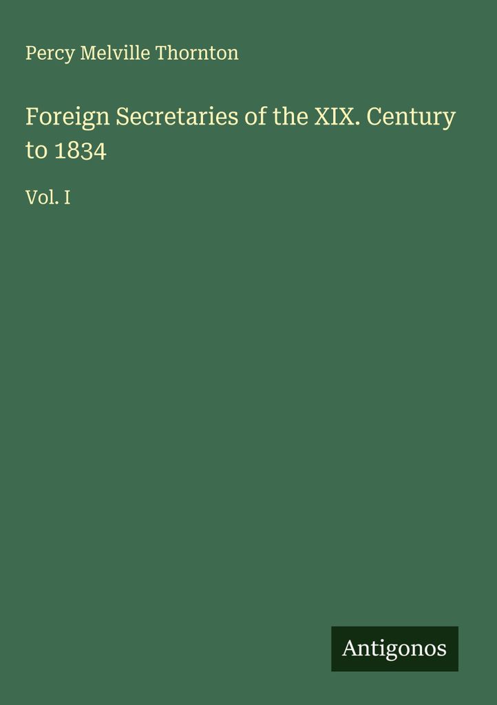 Foreign Secretaries of the XIX. Century to 1834