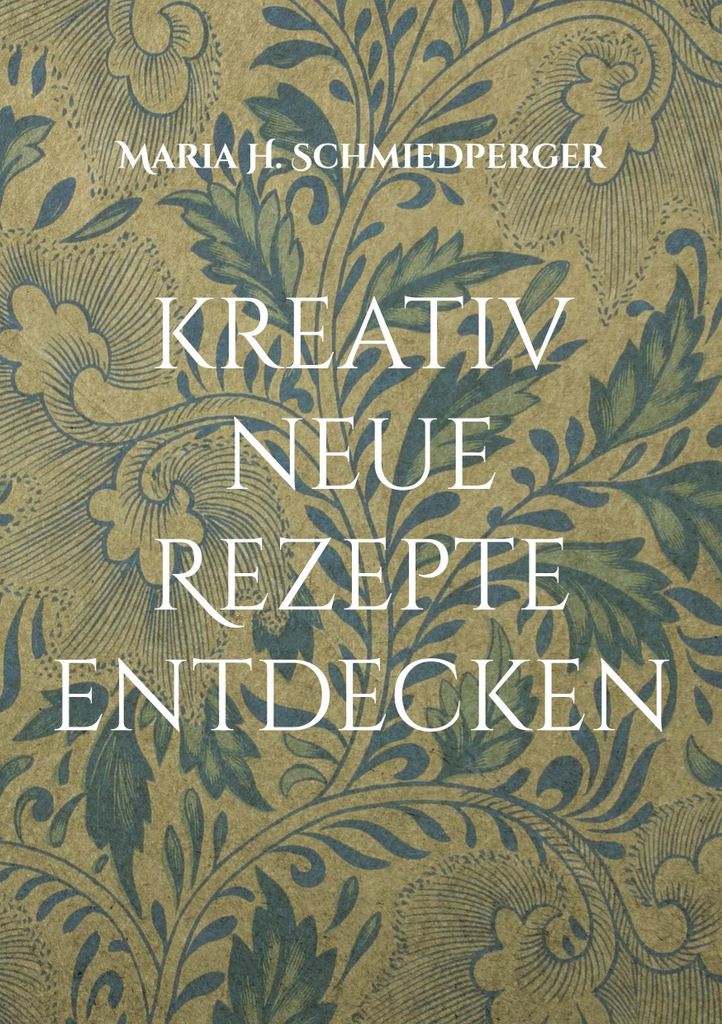 kreativ neue Rezepte entdecken, Deutsch, Taschenbuch, 240 Seiten