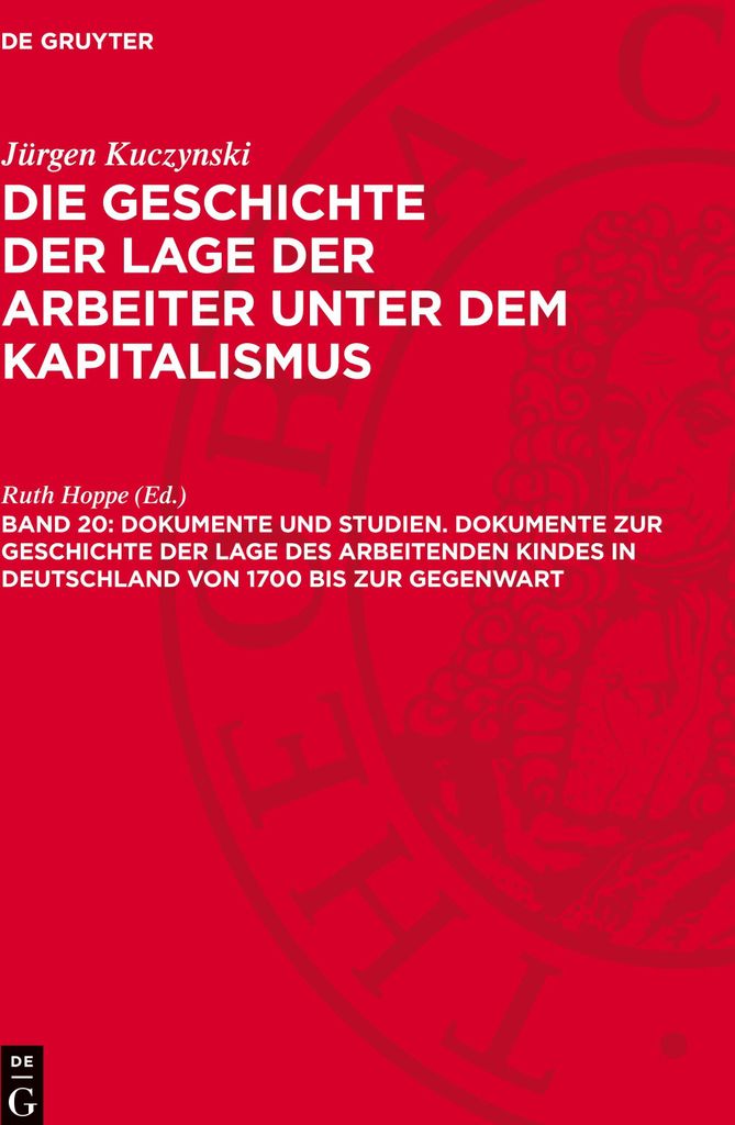 Die Geschichte der Lage der Arbeiter unter dem Kapitalismus, Band 20, Dokumente und Studien. Dokumente zur Geschichte der Lage des arbeitenden Kind...