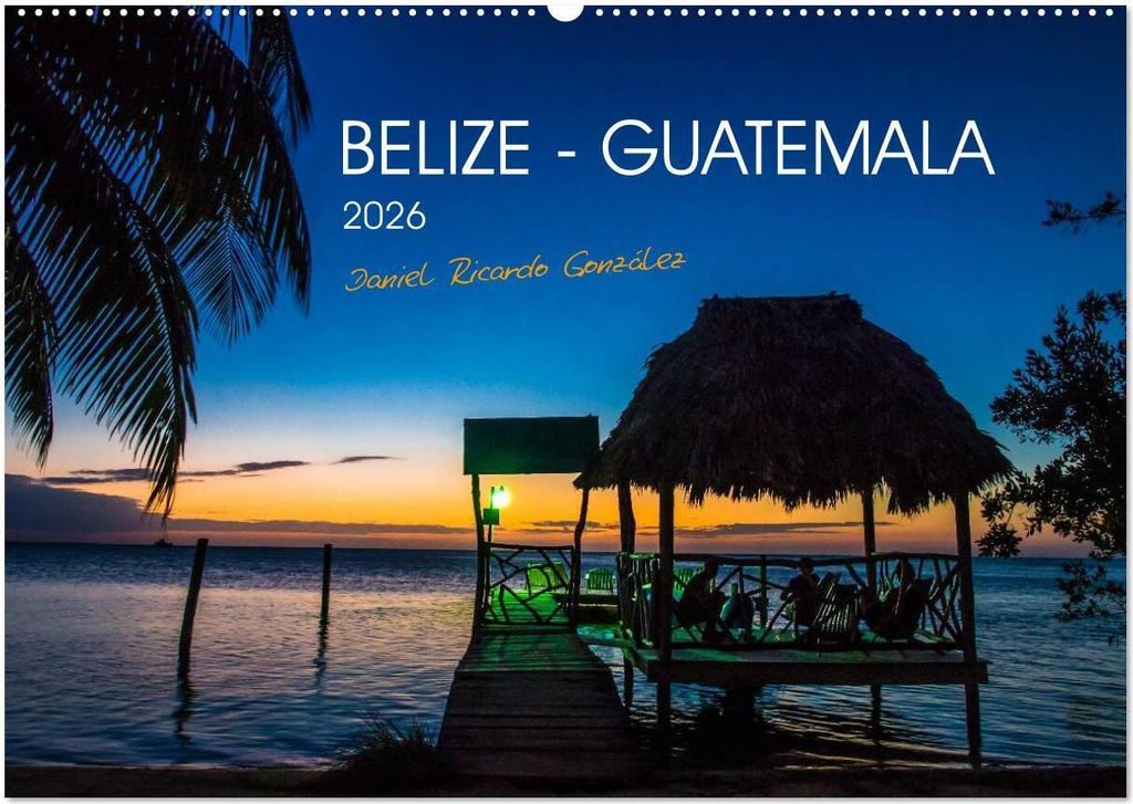 Belize - Guatemala (Wandkalender 2026 DIN A2 quer), CALVENDO Monatskalender