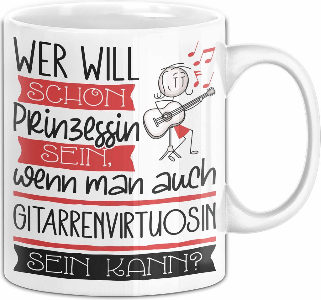 Gitarrenvirtuosin Tasse Geschenk Spruch Wer Will Schon Prinzessin Sein Wenn Man Auch Gitarrenvirtuosin Sein Kann (Weiß)