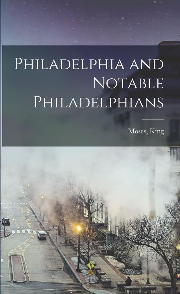 Philadelphia And Notable Philadelphians – Lingua: Inglese