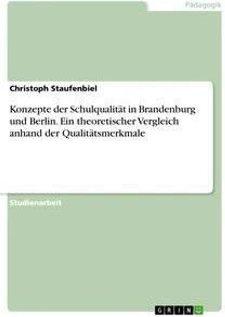 Konzepte der Schulqualität in Brandenburg und Berlin. Ein theoretischer Vergleich anhand der Qualitätsmerkmale