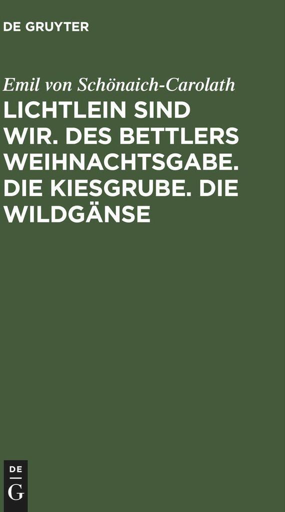Lichtlein sind wir. Des Bettlers Weihnachtsgabe. Die Kiesgrube. Die Wildgänse