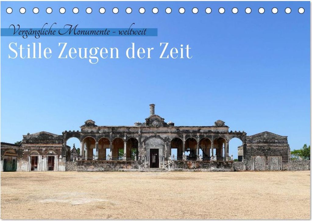 Stille Zeugen der Zeit (Tischkalender 2027 DIN A5 quer), CALVENDO Monatskalender