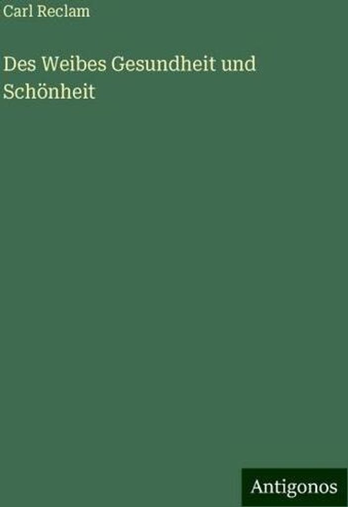 Des Weibes Gesundheit und Schönheit