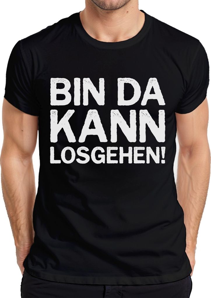 Bin da kann losgehen lustiger Spruch Party Geburtstag Fun Ironie Herren T-Shirt, Schwarz, S