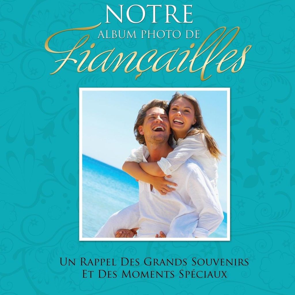 Notre Album Photo de Fiancailles Un Rappel Des Grands Souvenirs Et Des Moments Speciaux