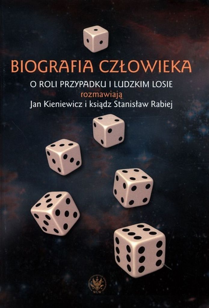 Biografia człowieka. O roli przypadku i ludzkim losie rozmawiają Jan Kieniewicz i ksiądz Stanisław Rabiej - Jan Kieniewicz, Stanisław Rabiej (...