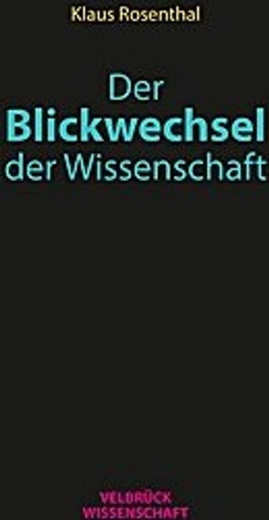 Der Blickwechsel der Wissenschaft