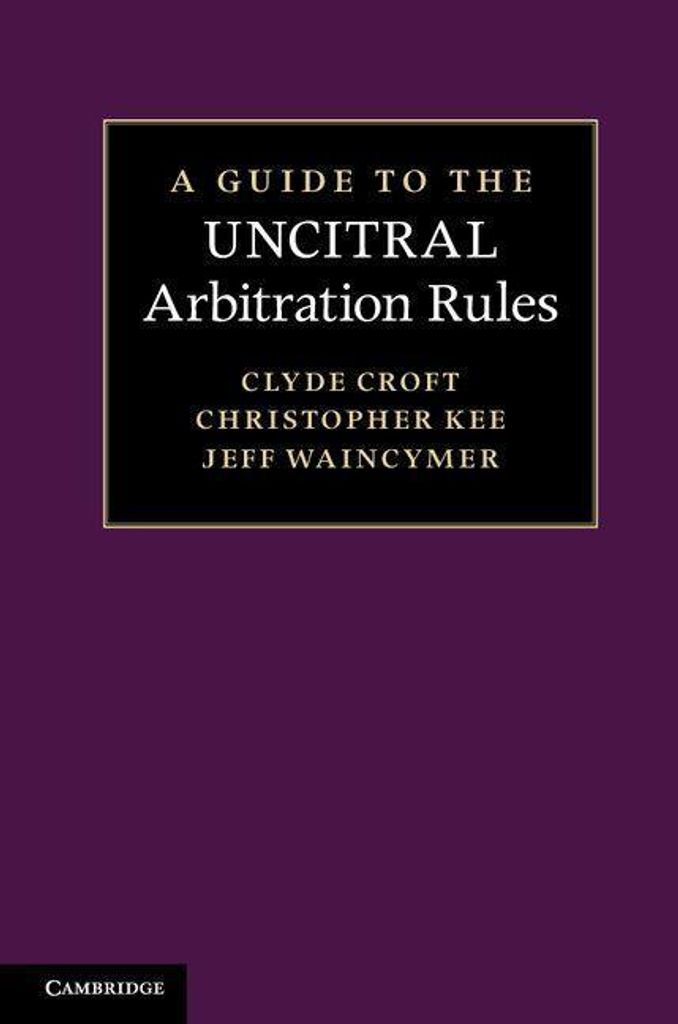 A Guide to the Uncitral Arbitration Rules