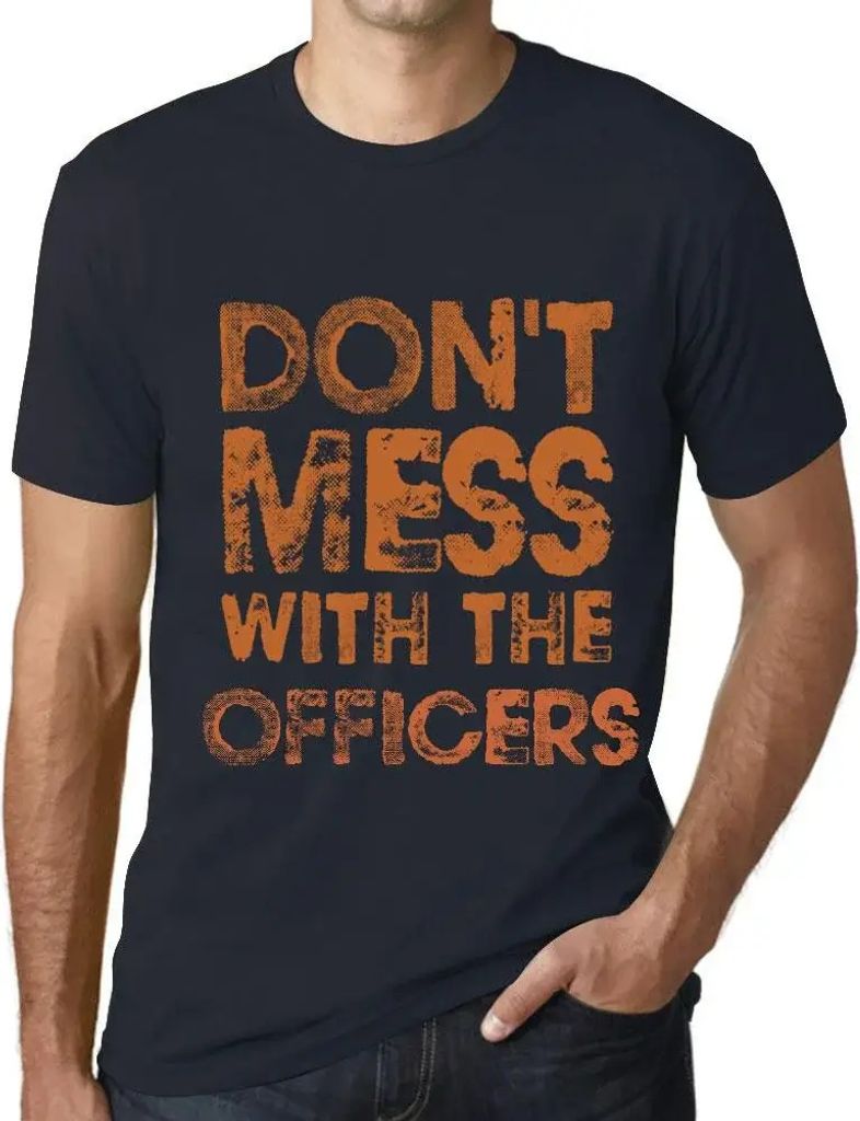 Herren Grafik T-Shirt Legen Sie sich nicht mit den Beamten an – Don't Mess With The Officers – Öko-Verantwortlich Vintage Jahrgang Kurzarm Lus...