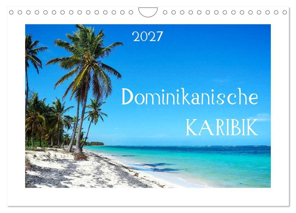 Dominikanische Karibik (Wandkalender 2027 DIN A4 quer), CALVENDO Monatskalender