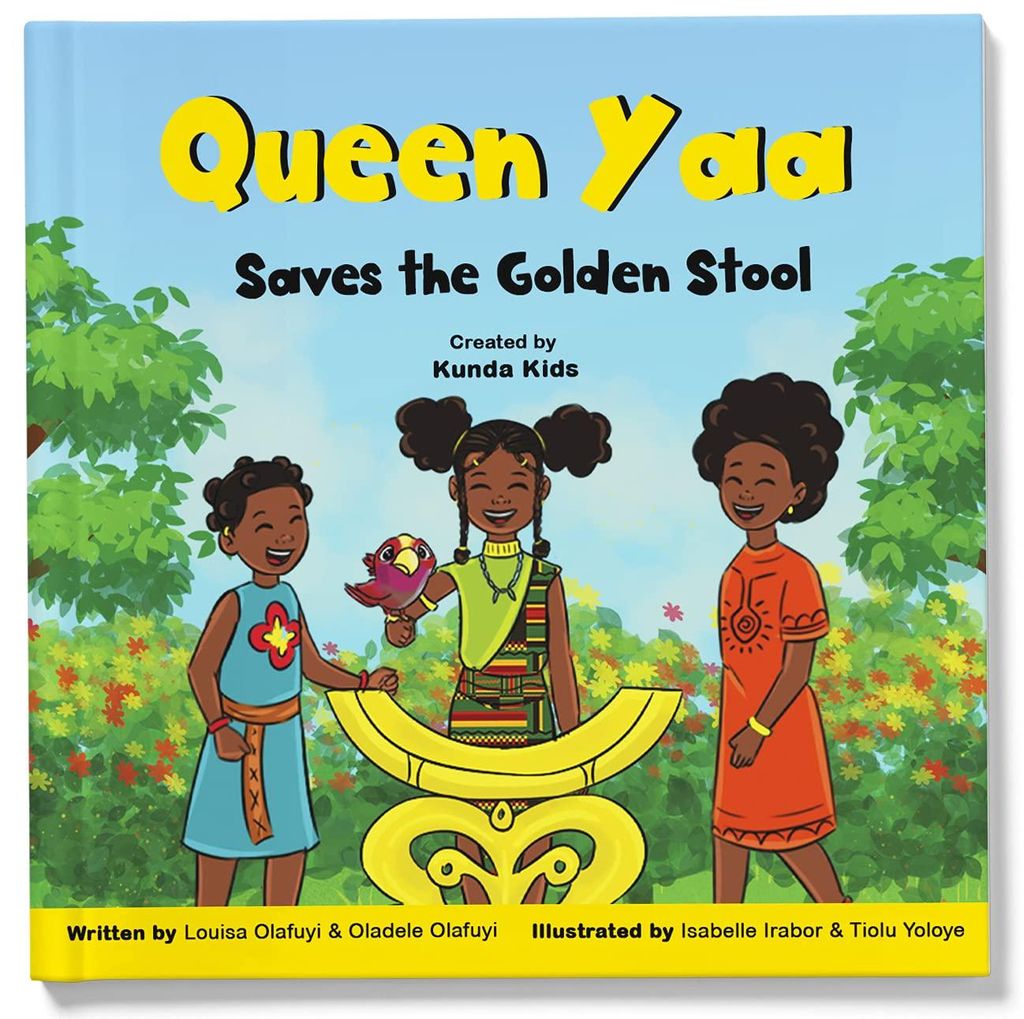 Queen Yaa Saves the Golden Stool: A fun and inspirational children's story based on Queen Yaa Asantewaa, the responsible leader of the Ashanti ... Kid