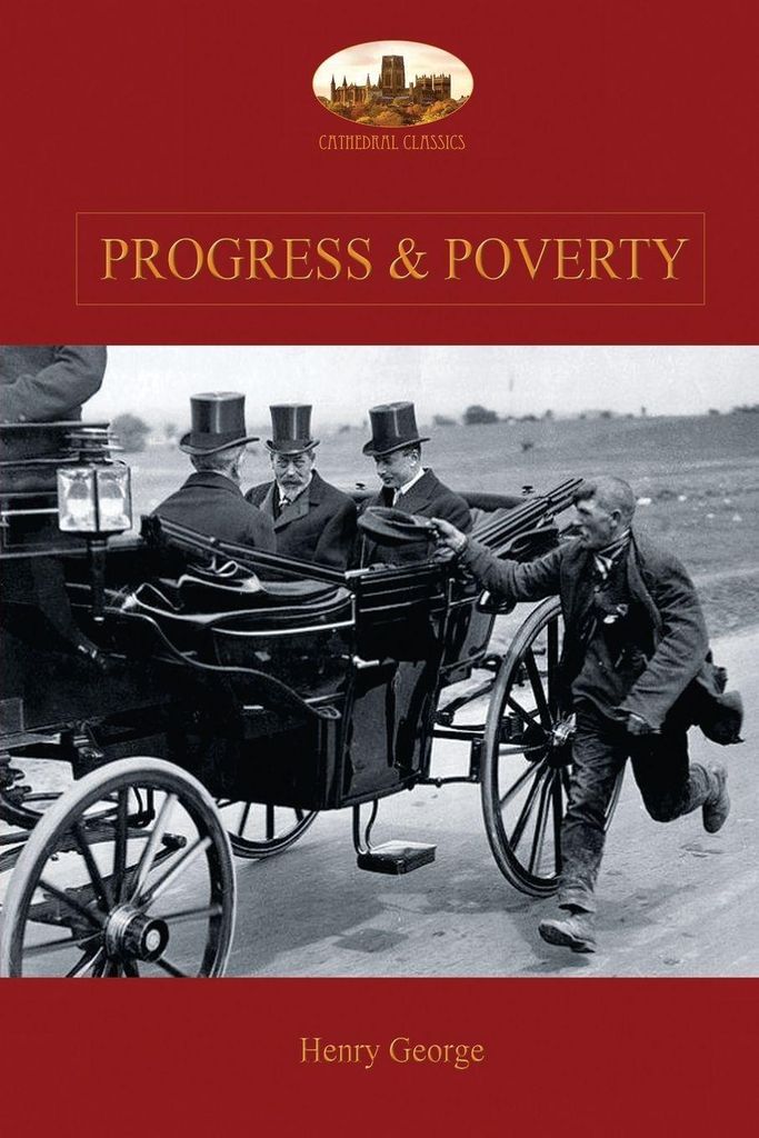 Progress and Poverty: An Inquiry into the Cause. George, Henry PF.