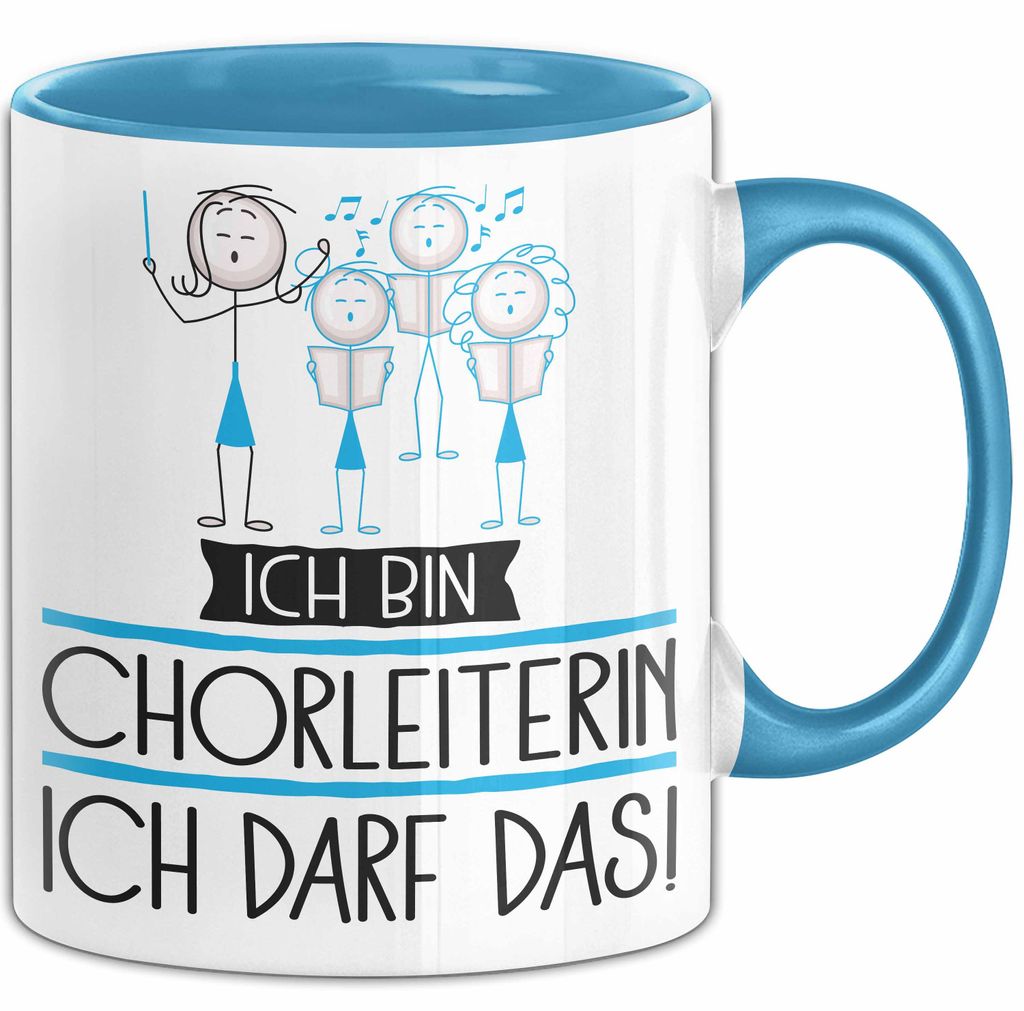 Geschenk für Chorleiterin Tasse Lustige Geschenkidee Geburtstag Ich Bin Chorleiterin Ich Darf Das (Blau)