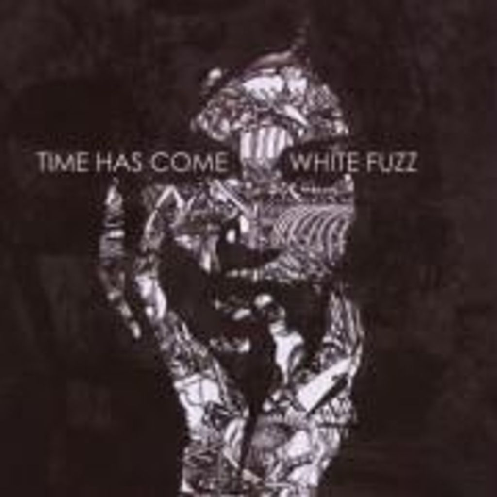 Time Has Come-White Fuzz