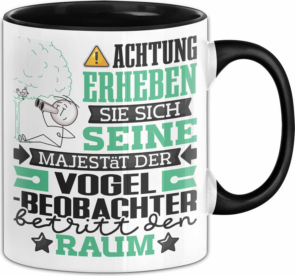 Vogelbeobachter Geschenk Tasse Lustiger Spruch Erheben Sie Sich Der Vogelbeobachter Betritt den Raum (Schwarz)
