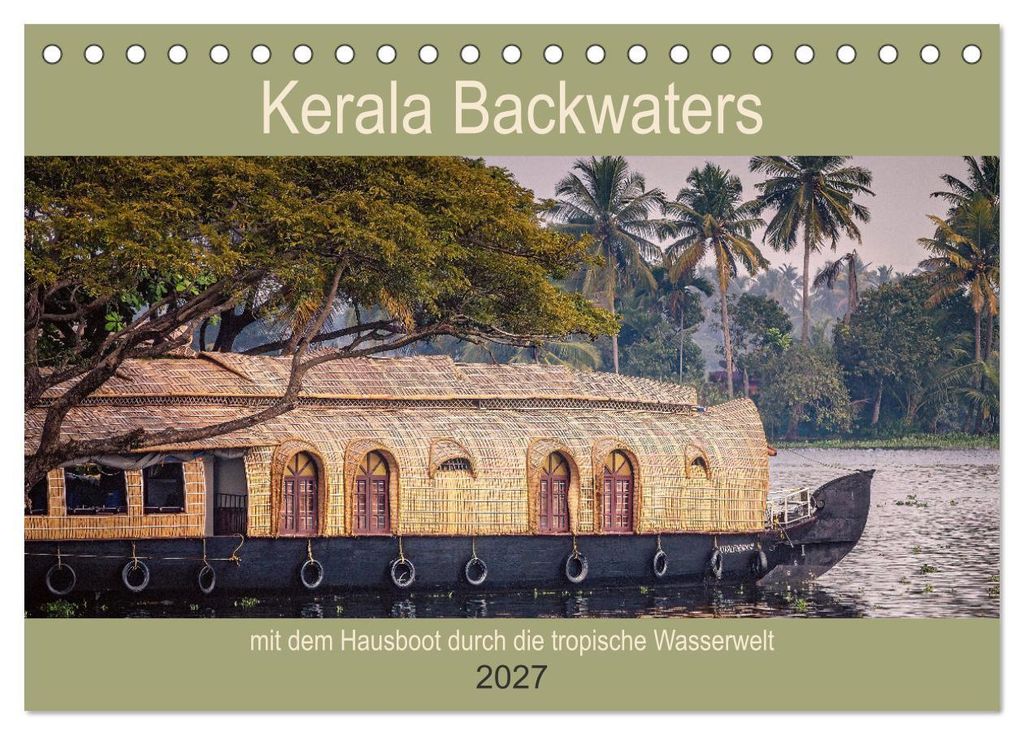 Kerala Backwaters - mit dem Hausboot durch die tropische Wasserwelt (Tischkalender 2027 DIN A5 quer), CALVENDO Monatskalender