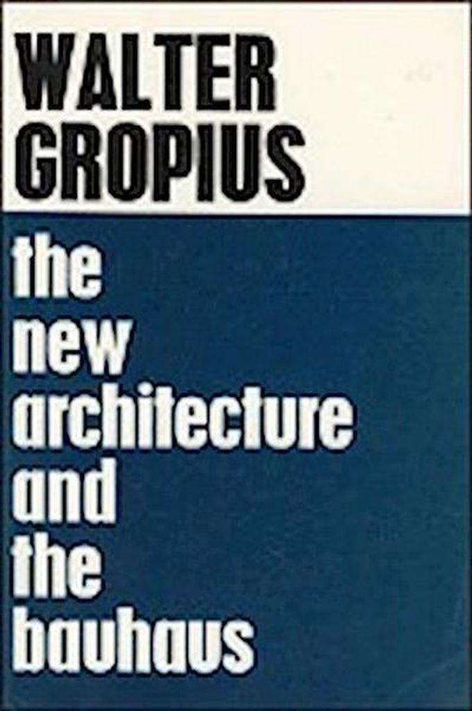 Gropius, W: The New Architecture and the Bauhaus