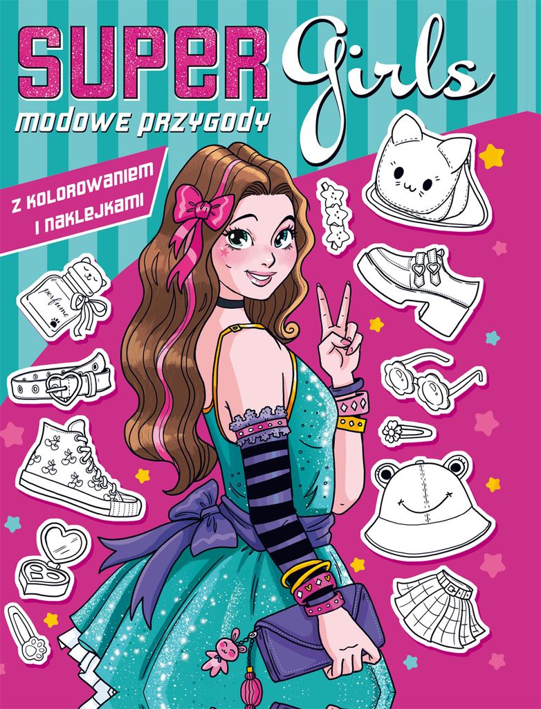 Super girls! Modowe przygody z kolorowaniem i naklejkami - Opracowanie Zbiorowe (Malbücher für Kinder auf Polnisch)
