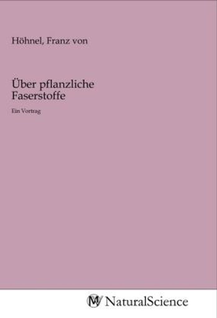 Über pflanzliche Faserstoffe