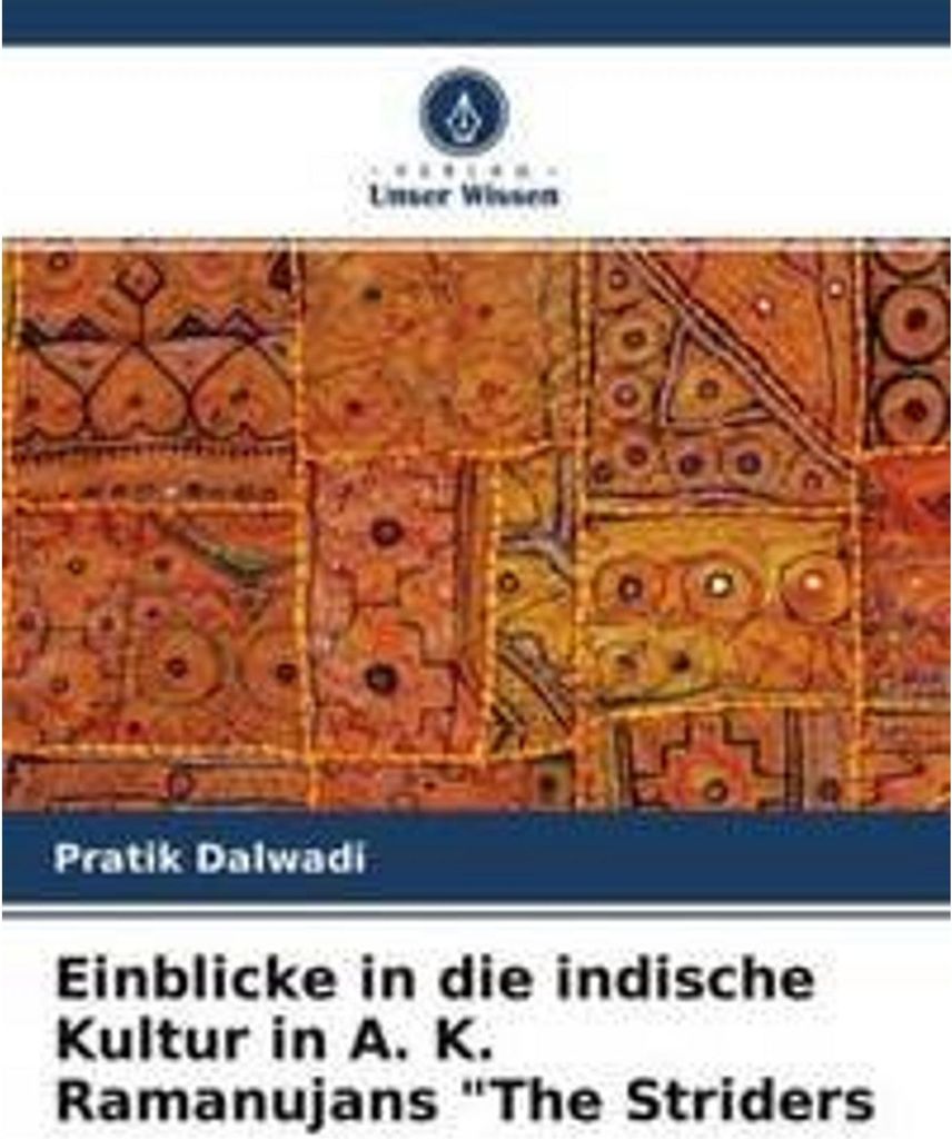 Einblicke in die indische Kultur in A. K. Ramanujans "The Striders