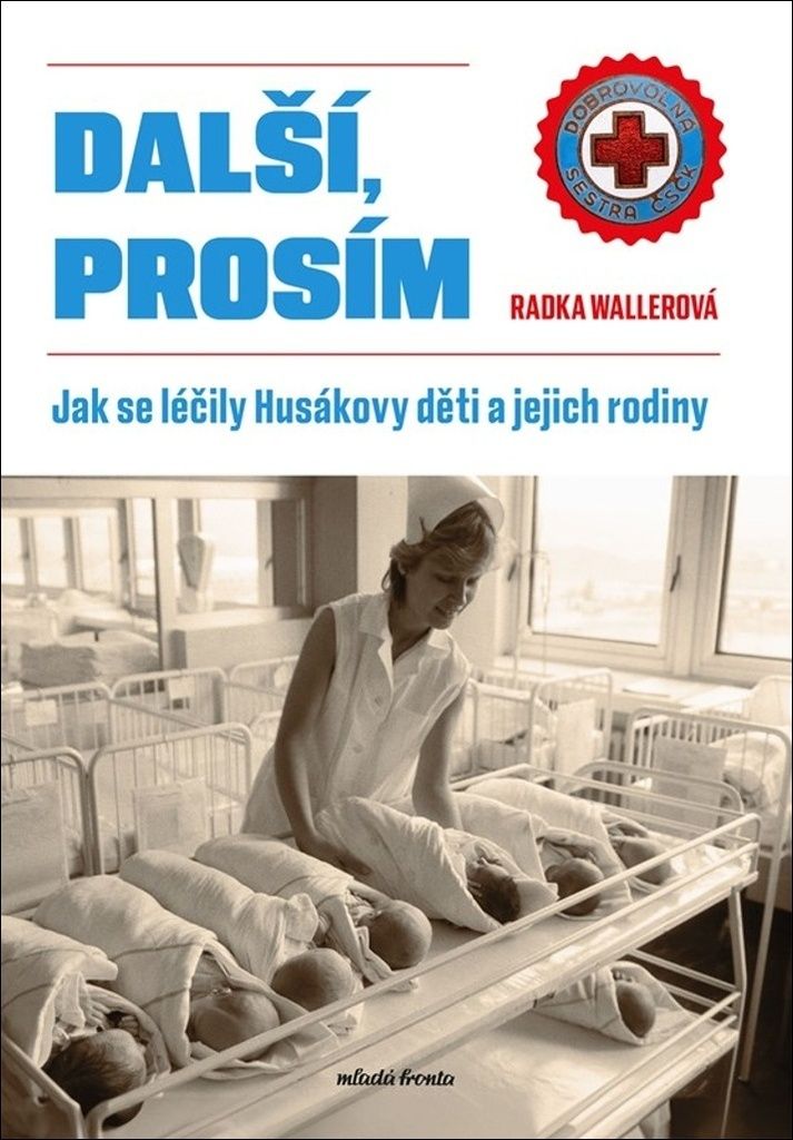 Další, prosím: jak se léčily Husákovy děti a jejich rodiny | Radka Wallerová