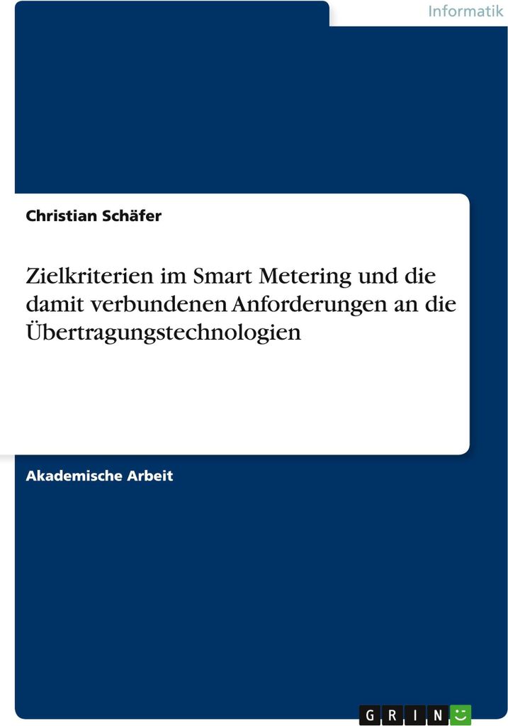 Zielkriterien im Smart Metering und die damit verbundenen Anforderungen an die Übertragungstechnologien