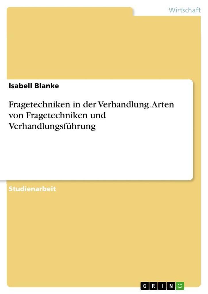 Fragetechniken in der Verhandlung. Arten von Fragetechniken und Verhandlungsführung