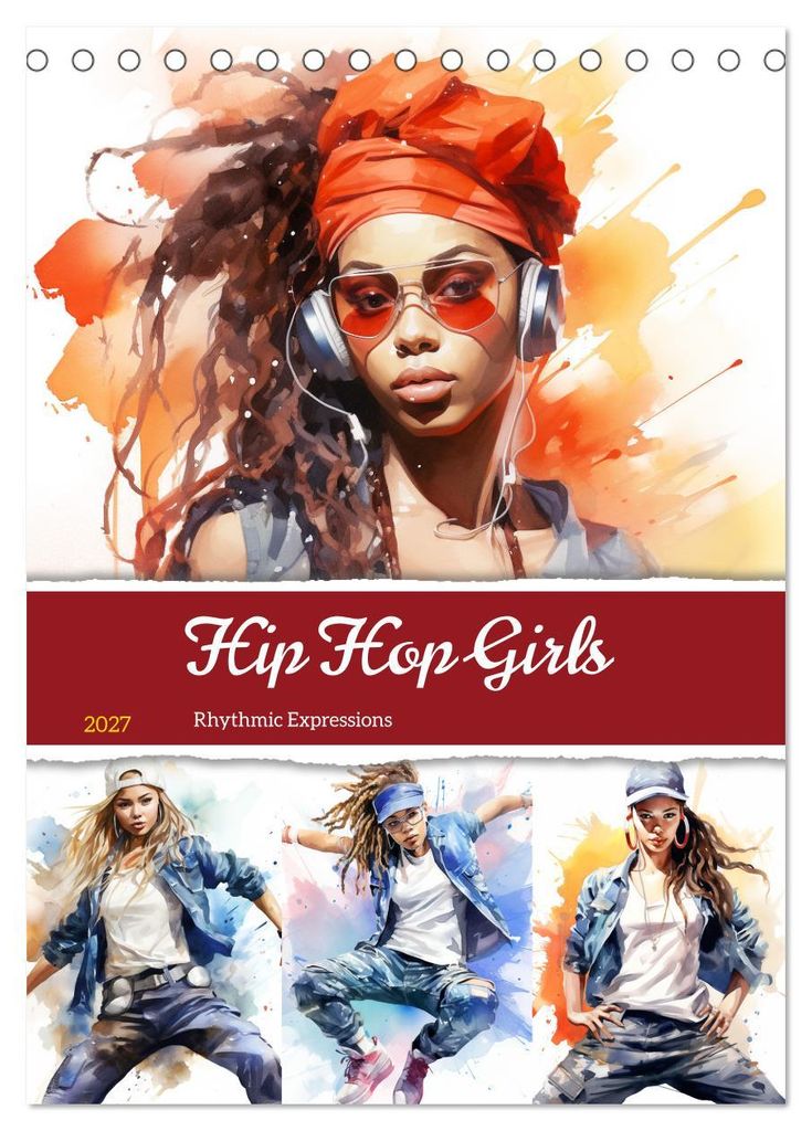 Hip Hop Girls. Rhythmic Expressions (Tischkalender 2027 DIN A5 hoch), CALVENDO Monatskalender