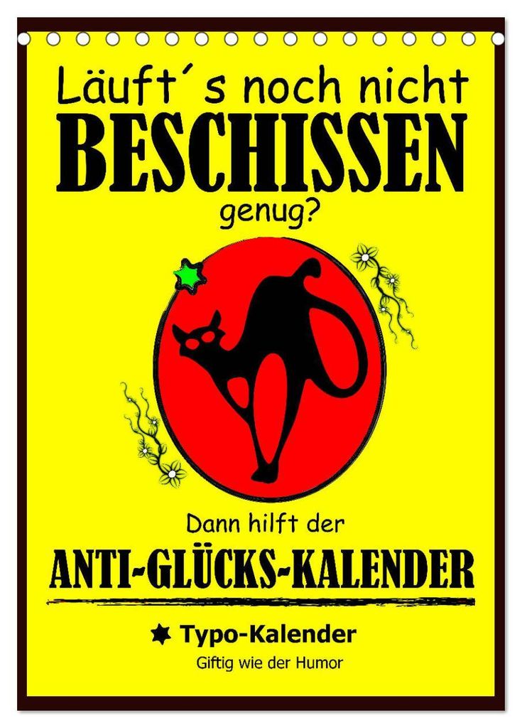 Läuft ́s noch nicht beschissen genug? Dann hilft der Anti-Glücks-Kalender! (Tischkalender 2027 DIN A5 hoch), CALVENDO Monatskalender