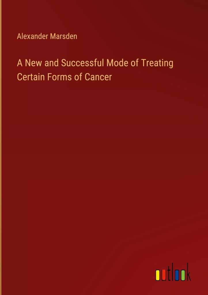 A New and Successful Mode of Treating Certain Forms of Cancer