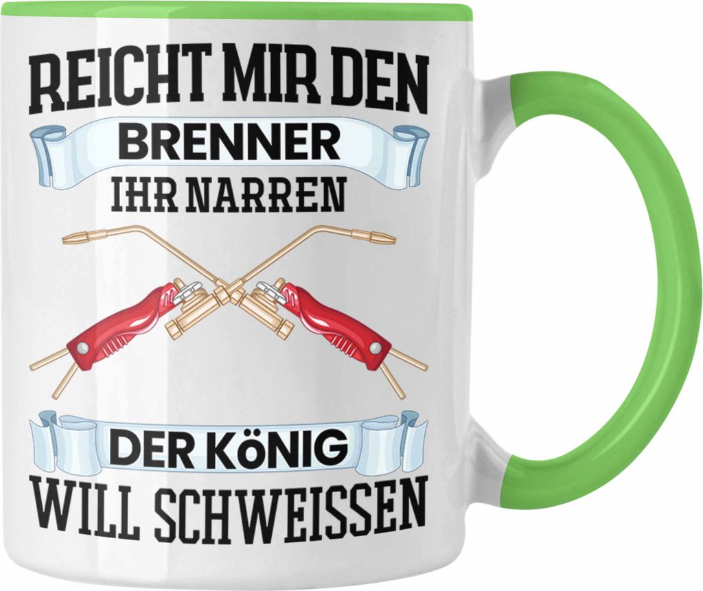 Trendation - Reichet Mir Den Brenner Tasse Geschenk für Schweißer Metallbau Sprüche Männer (Grün)