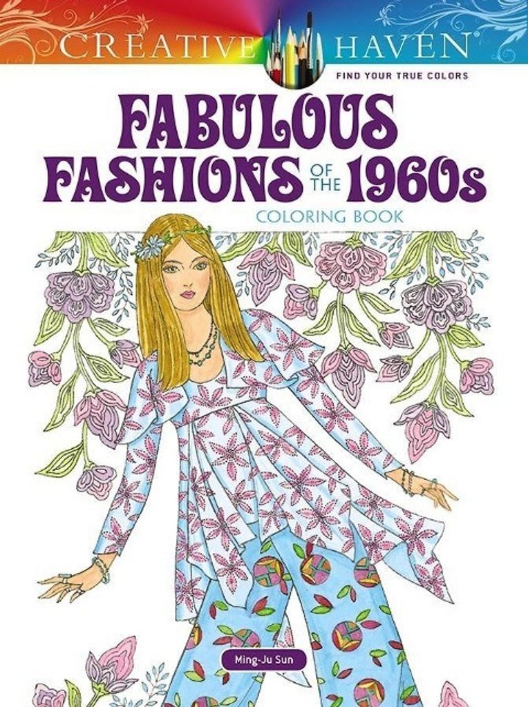 Creative Haven Fabulous Fashions of the 1960s Coloring Book