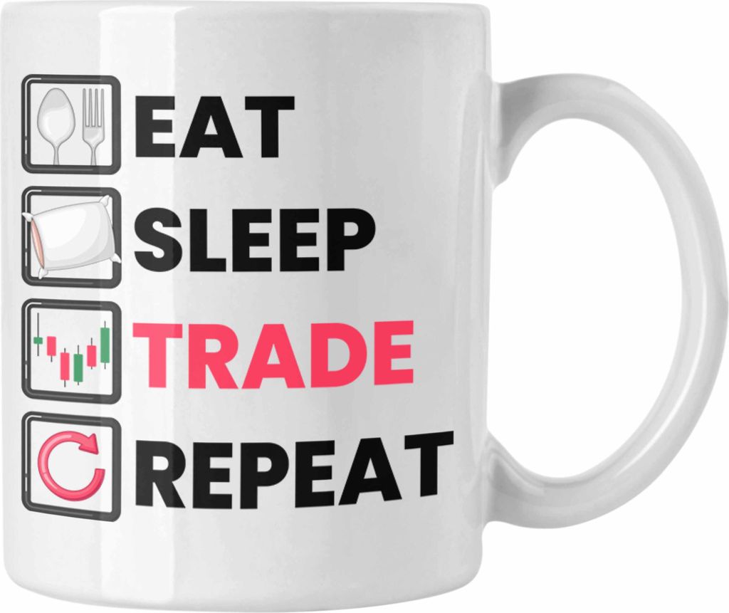 Trendation - "Eat Sleep Trade Repeat" Tasse Lustige Geschenkidee für Trading Investment (Weiß)