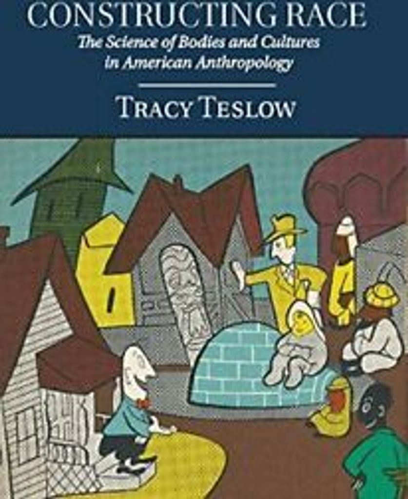 Constructing Race: The Science of Bodies and Cultures in American Anthropology